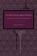 In the Seven Mountains: Legends Collected in Central Pennsylvania - Paperback