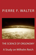 The Science of Orgonomy: A Study on Wilhelm Reich - Paperback