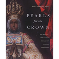 Pearls for the Crown: Art, Nature, and Race in the Age of Spanish Expansion - Hardcover