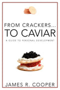 From Crackers...To Caviar: A Guide to Personal Development - Paperback