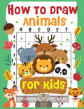 How to Draw Animals for Kids: The Fun and Simple Step by Step Drawing Book for Kids to Learn to Draw All Kinds of Animals (How to Draw for Boys and - Paperback