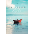 An Unhurried Life: Following Jesus' Rhythms of Work and Rest - Paperback