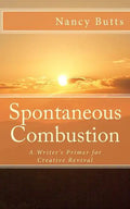Spontaneous Combustion: A Writer's Primer for Creative Revival - Paperback