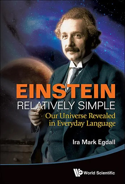Einstein Relatively Simple: Our Universe Revealed in Everyday Language - Hardcover