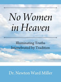 No Women in Heaven: Illuminating Truths Intenebrated by Tradition - Hardcover