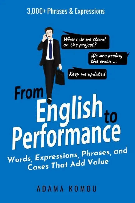 From English to Performance: Words, Expressions, Phrases, and Cases That Add Value - Paperback