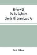 History Of The Presbyterian Church, Of Uniontown, Pa - Paperback