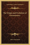 The Origin and Evolution of Freemasonry - Hardcover