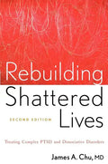 Rebuilding Shattered Lives Rebuilding Shattered Lives: Treating Complex Ptsd and Dissociative Disorders Treating Complex Ptsd and Dissociative Disorde - Paperback