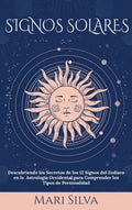 Signos Solares: Descubriendo los Secretos de los 12 Signos del Zodíaco en la Astrología Occidental para Comprender los Tipos de Personalidad - Hardcover