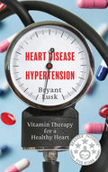 Heart Disease & Hypertension: Vitamin Therapy for a Healthy Heart - Hardcover