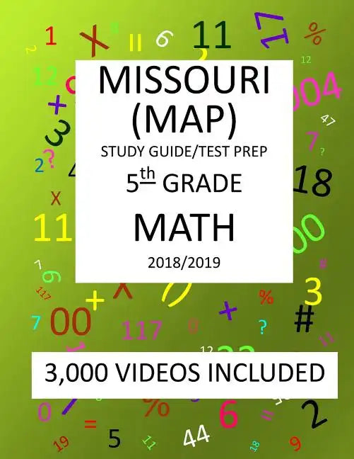 5th Grade MISSOURI MAP, 2019 MATH, Test Prep: 5th Grade MISSOURI ASSESSMENT PROGRAM TEST 2019 MATH Test Prep/Study Guide - Paperback