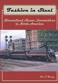 Fashion in Steel: Streamlined Steam Locomotives in North America - Paperback