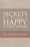 Secrets of Being a Happy Church Member - Paperback