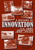 A History of Innovation: U.S. Army Adaptation in War and Peace - Paperback