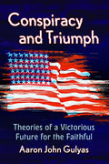 Conspiracy and Triumph: Theories of a Victorious Future for the Faithful - Paperback