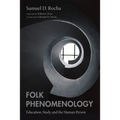Folk Phenomenology: Education, Study, and the Human Person - Paperback