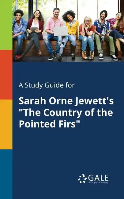 A Study Guide for Sarah Orne Jewett's "The Country of the Pointed Firs" - Paperback