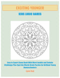 Exciting Younger Kids Logic Games: Easy to Expert Game Book With Word Jumble and Sudoku Challenge Plus Spot the Words Brain Puzzles for Brilliant Youn - Paperback