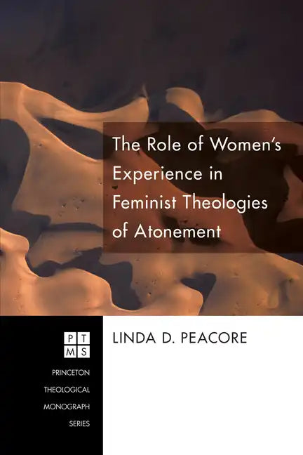 The Role of Women's Experience in Feminist Theologies of Atonement - Hardcover