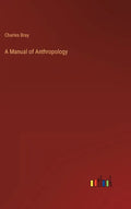 A Manual of Anthropology - Hardcover