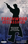 Torchwood Declassified: Investigating Mainstream Cult Television - Paperback