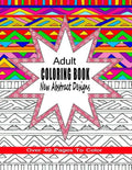Adult Coloring Book New Abstract Designs: Stress Relief, Meditation or For Fun With Over 40 Pages To Color - Paperback