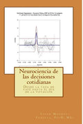 Neurociencia de las decisiones cotidianas: Desde la taza de café hasta el día de la votación - Paperback