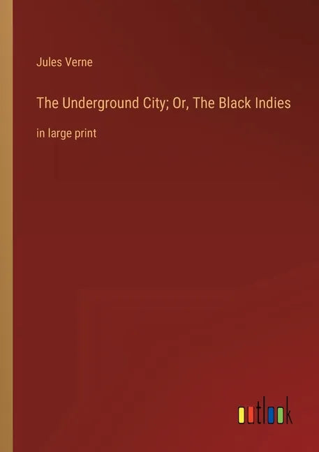 The Underground City; Or, The Black Indies: in large print - Paperback