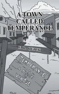 A Town Called Temperance - Hardcover
