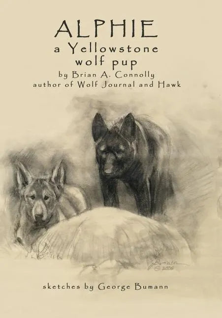 Alphie, a Yellowstone Wolf Pup - Hardcover