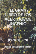 El Gran Libro de Los Acertijos de Ingenio: [Parte 1] (B/N) - Paperback