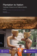Plantation to Nation: Caribbean Museums and National Identity - Paperback