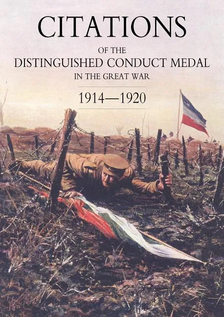 Citations of the Distinguished Conduct Medal 1914-1920: Section 4: Overseas Forces - Paperback
