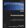 Practical Ansible - Second Edition: Learn how to automate infrastructure, manage configuration, and deploy applications - Paperback