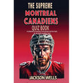 Montreal Canadiens: The Supreme Quiz and Trivia Book for all Ice Hockey Fans - Paperback