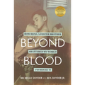 Beyond Blood: How Being a Foster Brother Shattered My World and Rebuilt It - Paperback