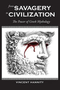 From Savagery to Civilization: The Power of Greek Mythology - Paperback