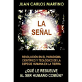 La Senal: Revolucion en el paradigma cientifico y teologico de la especie humana en la Tierra - Paperback