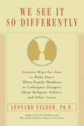We See It So Differently: Creative Ways for Jews to Make Peace When Family Members or Colleagues Disagree About Religion, Politics, and Other Issues - Paperback