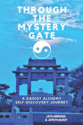 Through the Mystery Gate: A Daoist Alchemy Self-Discovery Journey - Paperback