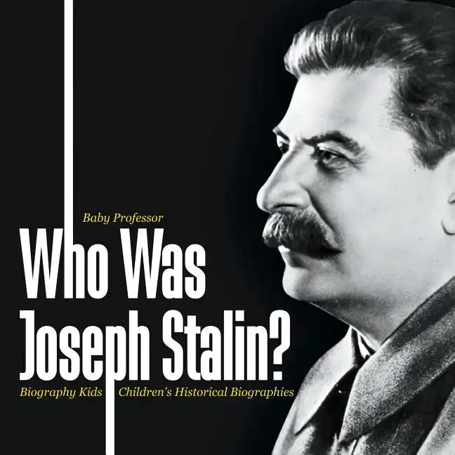Who Was Joseph Stalin? - Biography Kids Children's Historical Biographies - Paperback