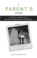 A Parent's Guide: To Helping Your Child Develop Their Natural Temperament Tendencies - Paperback