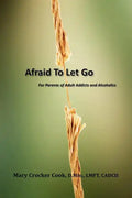 Afraid to Let Go. For Parents of Adult Addicts and Alcoholics - Paperback