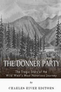 The Donner Party: The Tragic Story of the Wild West's Most Notorious Journey - Paperback