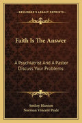 Faith Is the Answer: A Psychiatrist and a Pastor Discuss Your Problems - Paperback