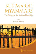 Burma or Myanmar? the Struggle for National Identity - Paperback