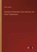 Elements of Geometry, Conic Sections, and Plane Trigonometry - Paperback