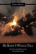 He Knew I Would Tell: Short Stories of God Moments in the Lives of Ordinary People - Paperback