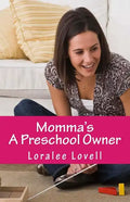 Momma's A Preschool Owner: Start Your Own Preschool - Paperback